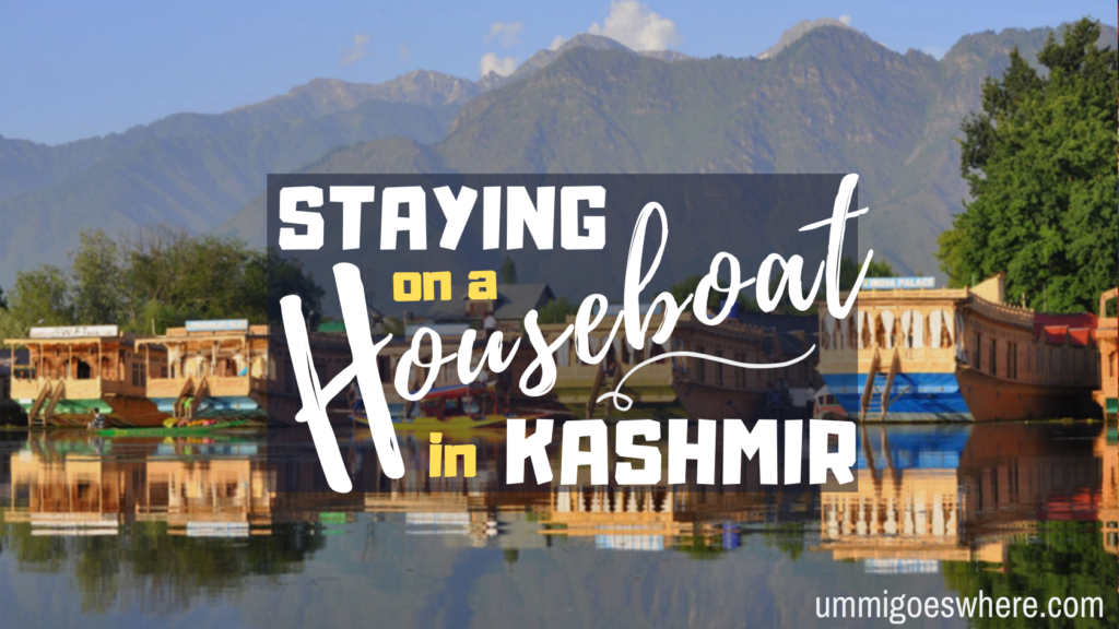 Staying on A Houseboat in Kashmir | Ummi Goes Where?