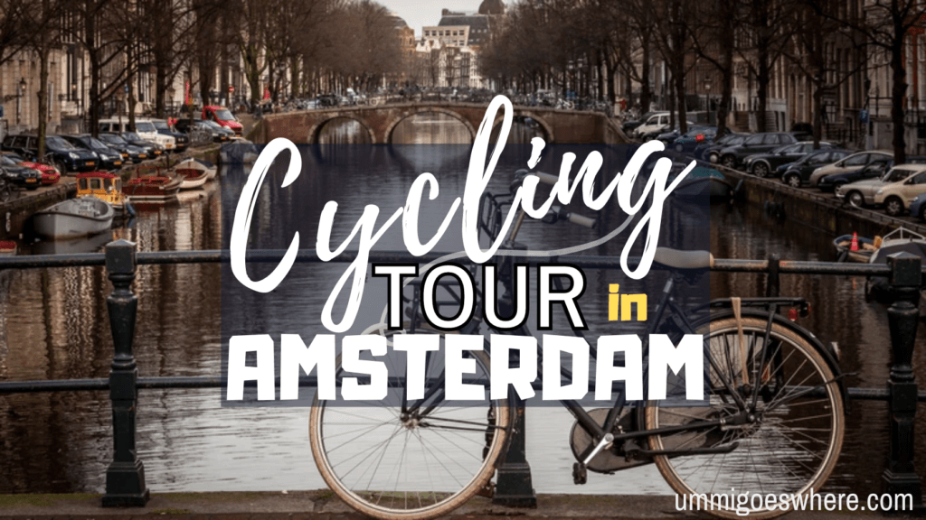 Cycling Tour in Amsterdam | Ummi Goes Where?