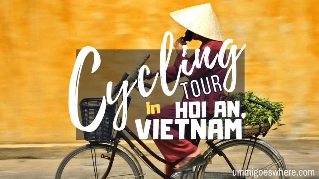 Cycling Tour in Hoi An, Vietnam | Ummi Goes Where?