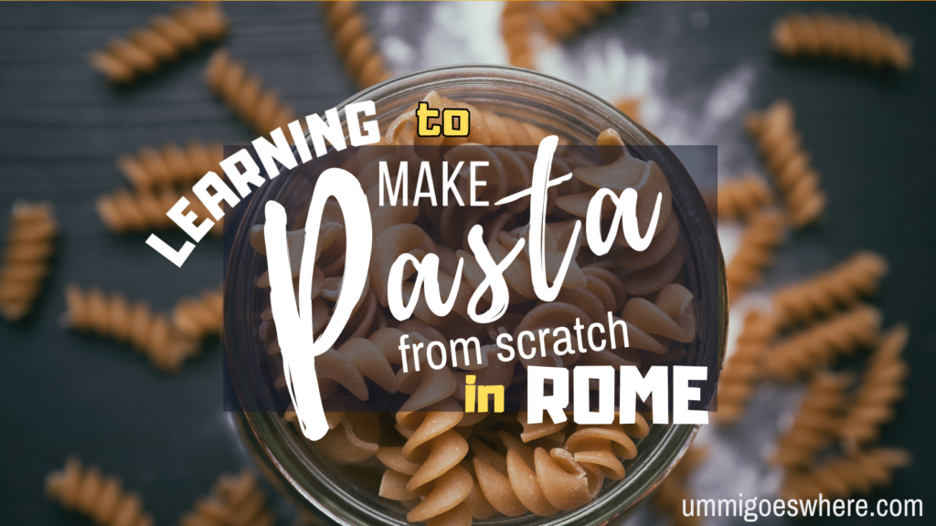 Learning to Make Pasta from Scratch in Rome | Ummi Goes Where?