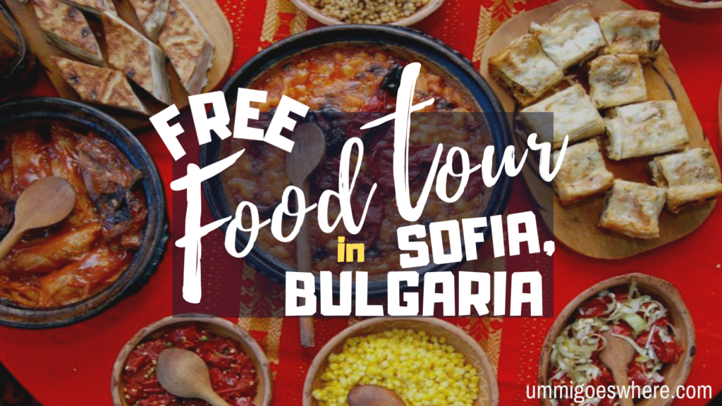 Free Food Tour in Sofia, Bulgaria | Ummi Goes Where?