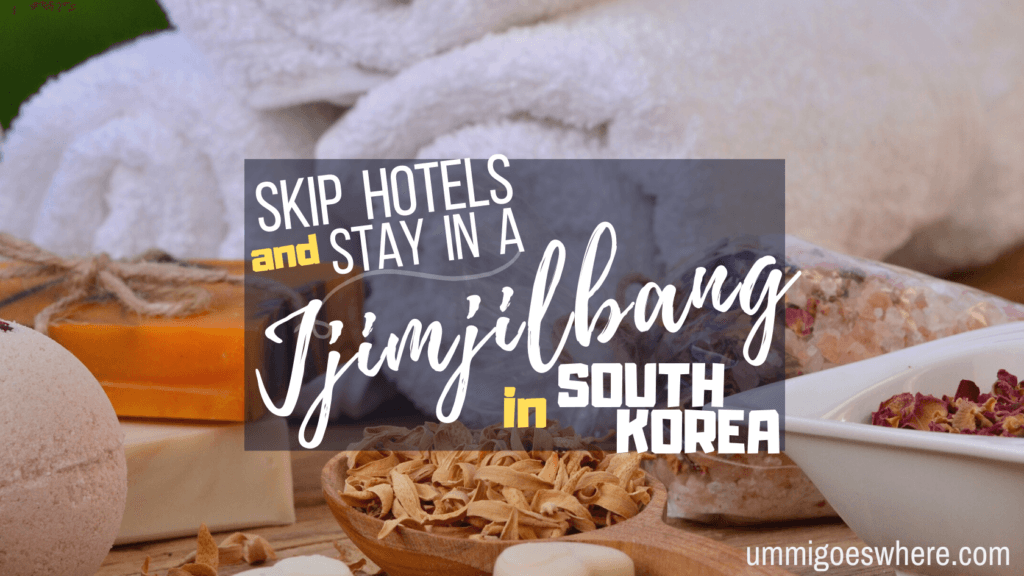 Travel Hack in South Korea - Skip Hotels and Stay in a Jjimjilbang | Ummi Goes Where?