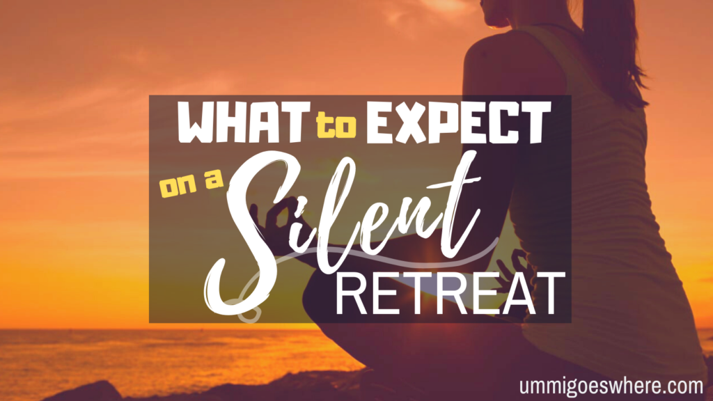 What to Expect on A Silent Retreat | Ummi Goes Where?