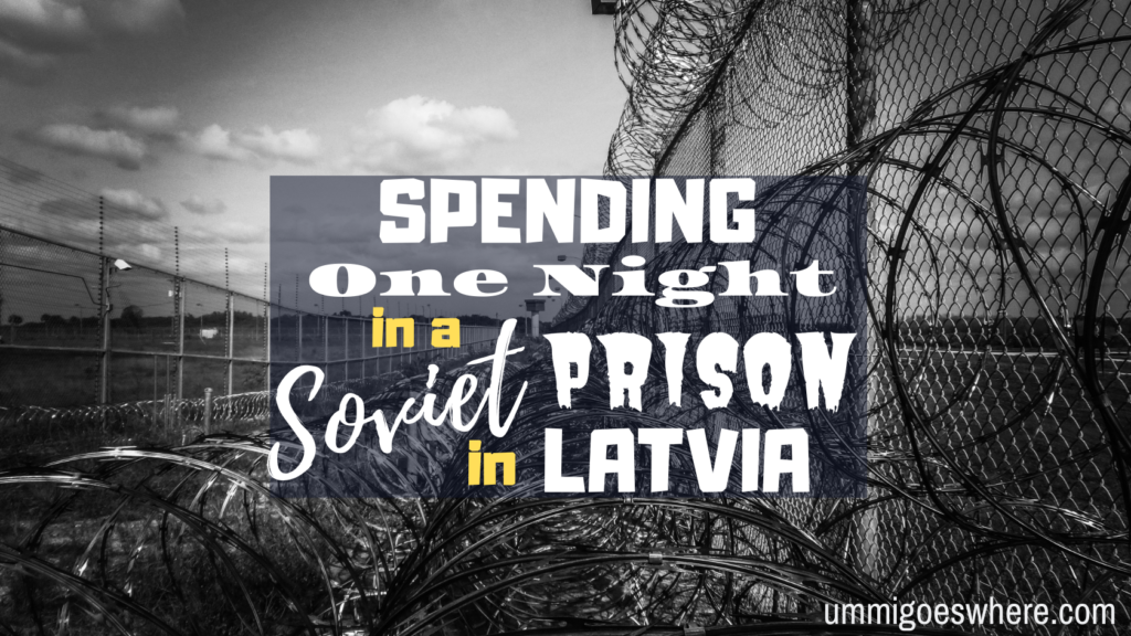 Spending One Night in a Soviet Prison in Latvia | Ummi Goes Where?