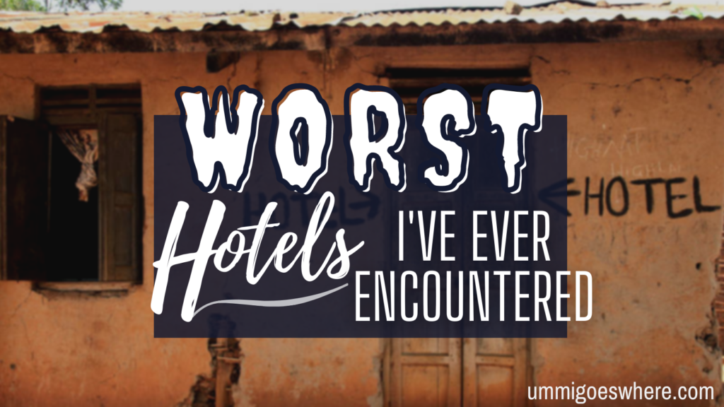 Worst Hotels I've Ever Stayed At | Ummi Goes Where?