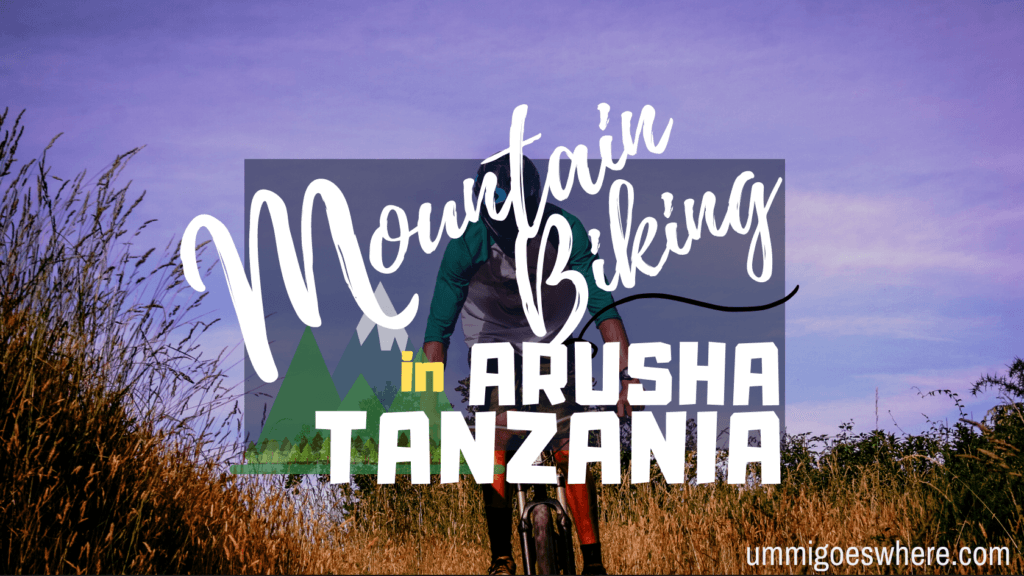 Mountain Biking in Arusha, Tanzania | Ummi Goes Where?
