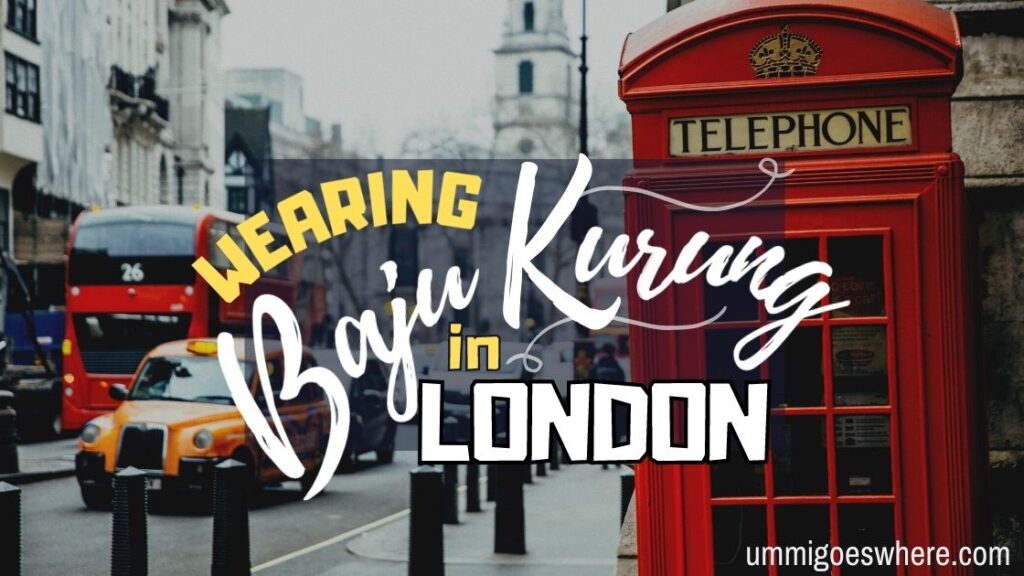 Wearing Baju Kurung in London