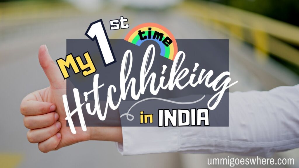 My first time hitchhiking in India | Ummi Goes Where?