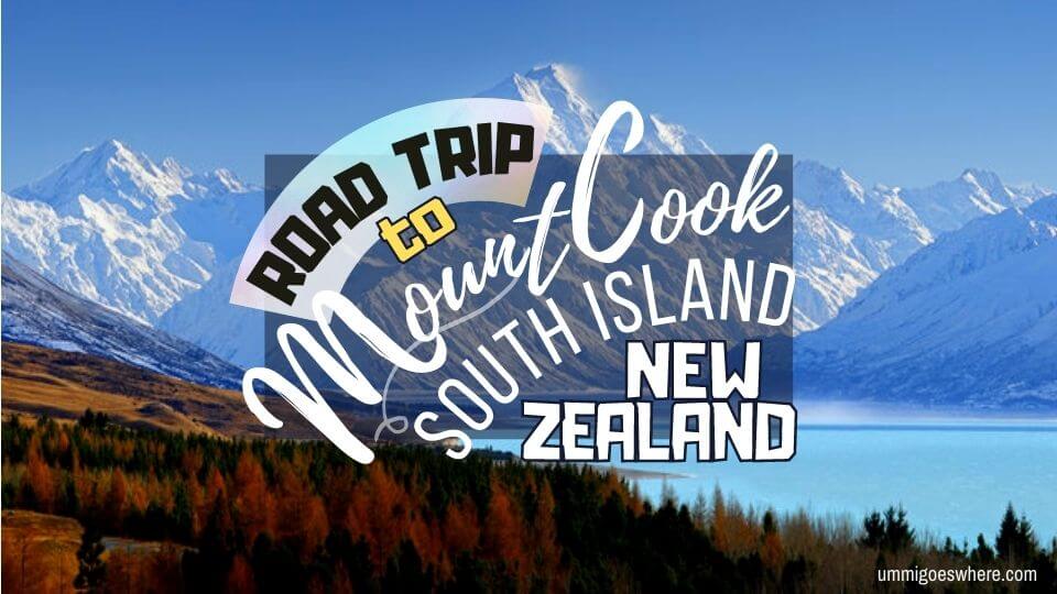 Road Trip to Mount Cook Aoraki South Island New Zealand
