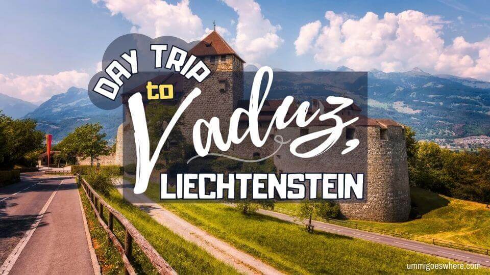 Visiting Vaduz Liechtenstein in One Day | Ummi Goes Where?