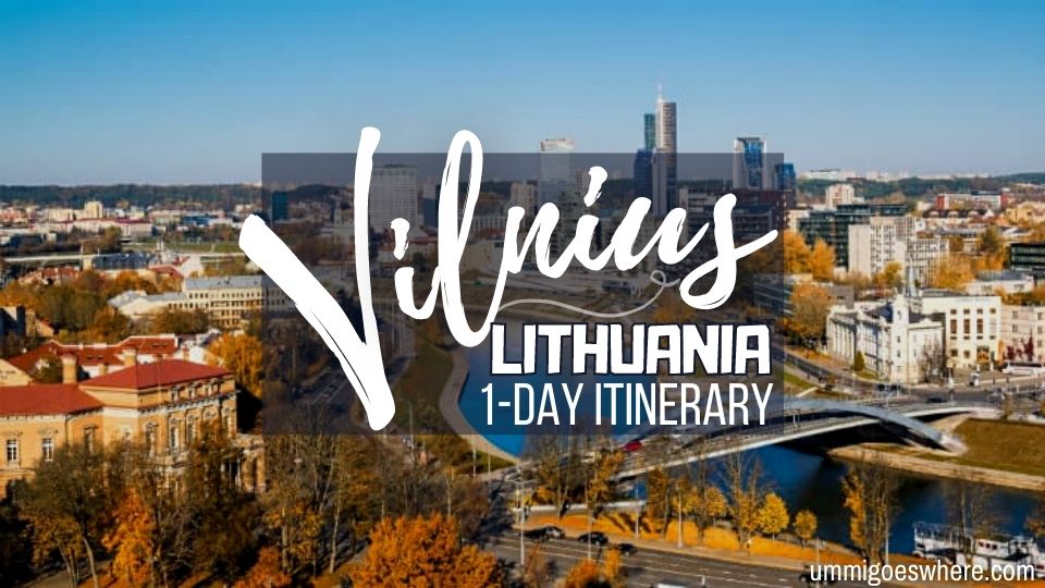 The Perfect 1-Day Itinerary In Vilnius, Lithuania – Ummi Goes Where?